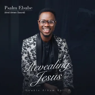 Revealing Jesus Album Vol 2 by Psalm Ebube