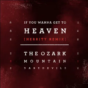 If You Wanna Get to Heaven (HERRitY Remix) by HERRitY