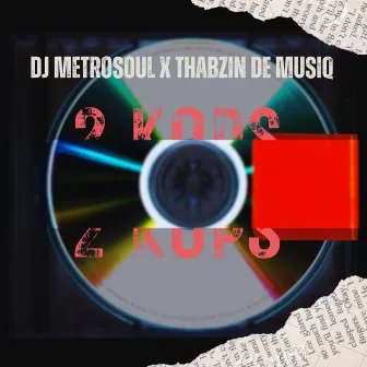 2 kops by Thabzin De Musiq