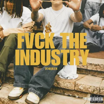 Fvck The Industry by Torre$