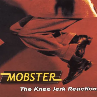 The Knee Jerk Reaction by Mobster