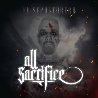 All Sacrifice by El Sepulturero