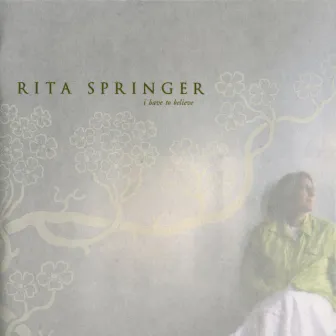 I Have To Believe by Rita Springer