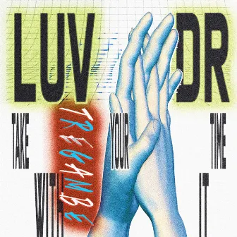 Take Your Time With It by Luv Dr.