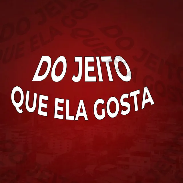 Do Jeito que ela gosta