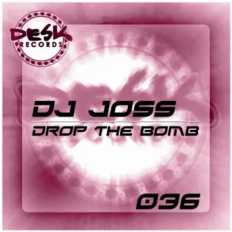 Drop The Bomb by Dj Joss