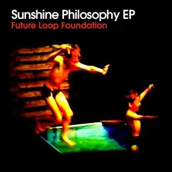 Sunshine Philosophy EP by Future Loop Foundation