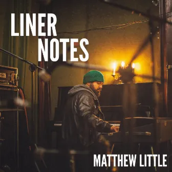 Liner Notes by Matthew Little