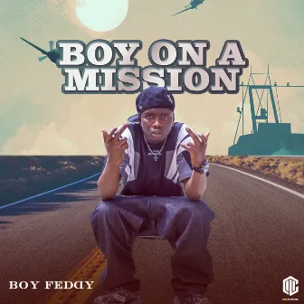 Boy on a Mission by Boy Feddy