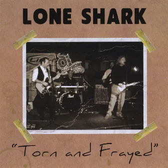 Torn and Frayed by Lone Shark