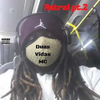 Astral, Pt. 2 by Duas vidas mc