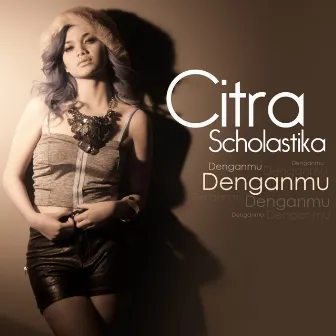 Denganmu by Citra Scholastika