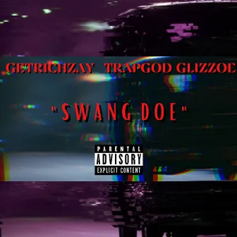 Swang Doe by TrapGod Glizzoe