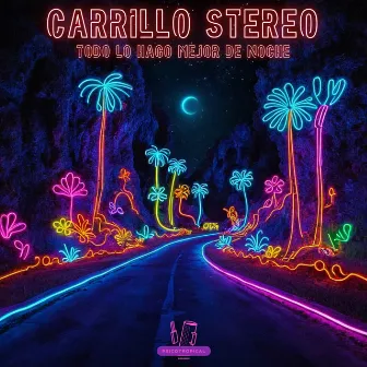 Todo Lo Hago Mejor De Noche by Carrillo Stereo