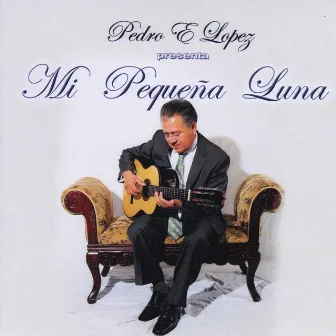 Mi Pequeña Luna (Pedro Lopez Presenta) by Pedro López