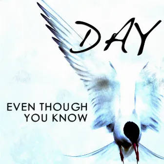 Even Though You Know (feat. David Lipari, Jr.) by Day