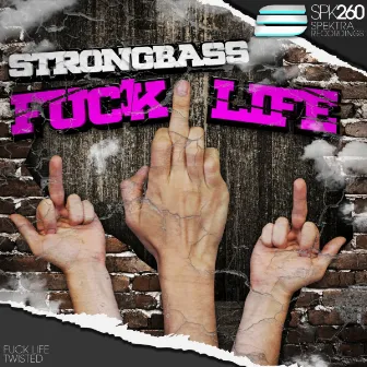 Fuck Life by Strongbass