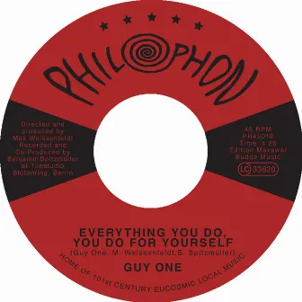 Everything You Do, You Do for Yourself by Guy One