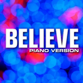 Believe (Piano Version) - Single by Piano Music Masters