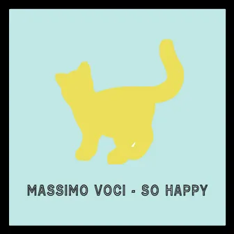 So Happy by Massimo Voci