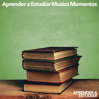 Aprender a Estudiar Musica Momentos by Aprender a Estudiar