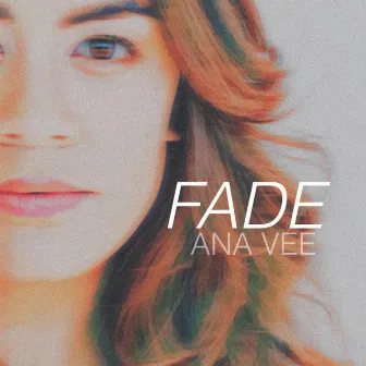 Fade by Ana Vee