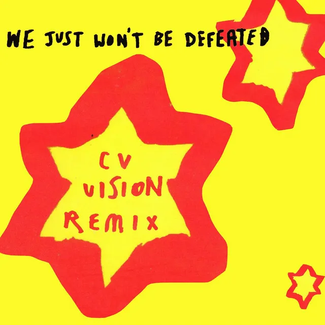 We Just Won't Be Defeated (CV Vision Remix)