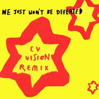 We Just Won't Be Defeated (CV Vision Remix) by CV Vision