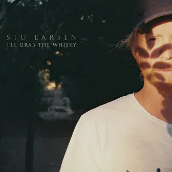 I'll Grab the Whisky by Stu Larsen