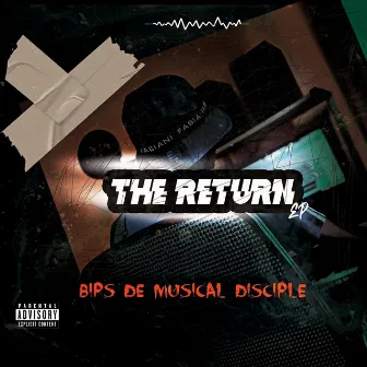 The Return Ep by Bips De Musical Disciple