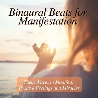 Binaural Beats for Manifestation: Theta Waves to Manifest Positive Feelings and Miracles by Isabella Jenkins