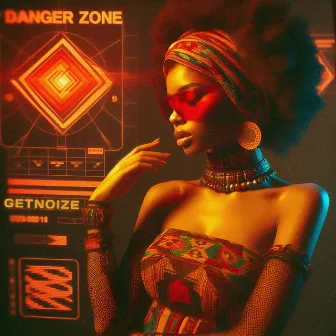 Danger Zone by GetNoize