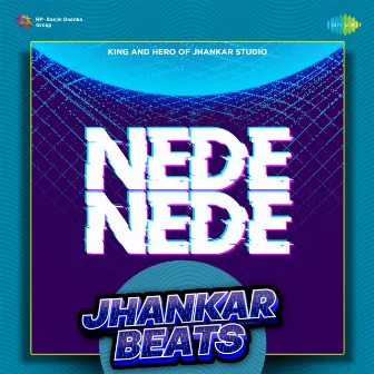 Nede Nede (Jhankar Beats) by Ardaas