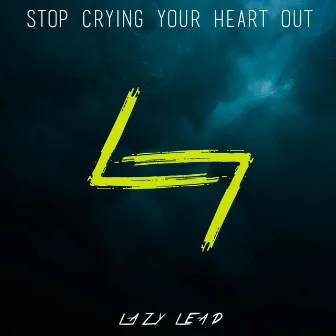 Stop Crying Your Heart Out (Deep RMK) by LAZY LEAD