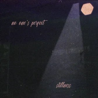 Stillness by no one's perfect