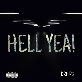 Hell Yea! by DRE PG