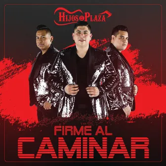 Firme Al Caminar by Hijos De La Plaza