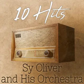 10 Hits of Sy Oliver and His Orchestra by Sy Oliver & His Orchestra