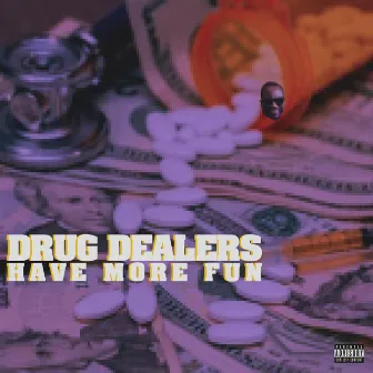 Drug Dealers Have More Fun by Dane Fyffe