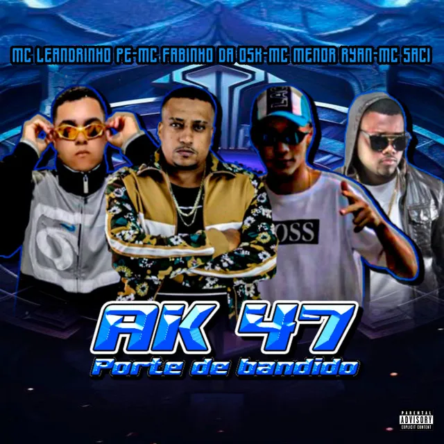 Ak 47 Porte de Bandido (feat. Mc Saci, Mc Menor Ryan & MC Fabinho da Osk)