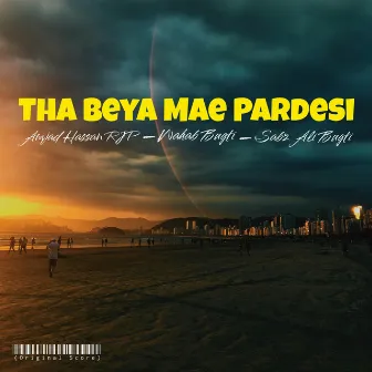 Tha Beya Mae Pardesi by Wahab Bugti