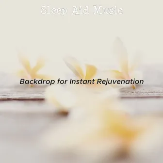 Backdrop for Instant Rejuvenation by Sleep Aid Music