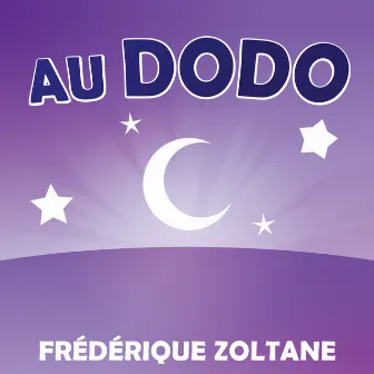 Au dodo ! (22 Berceuses et Historiettes) by Frederique Zoltane