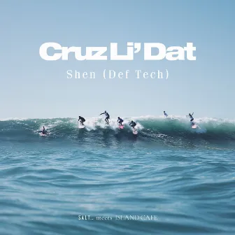 Cruz Li' Dat by Shen (Def Tech)