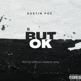 But Ok by Austin Poe