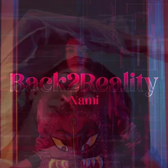 Back 2 Reality by Nami