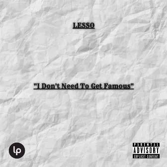 I Don't Need to Get Famous by Lesso