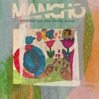 Handpan and other Worldly Sounds by MANCHO