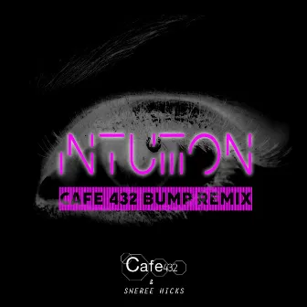 Intuition (Cafe 432 Bump Remix) by Sheree Hicks