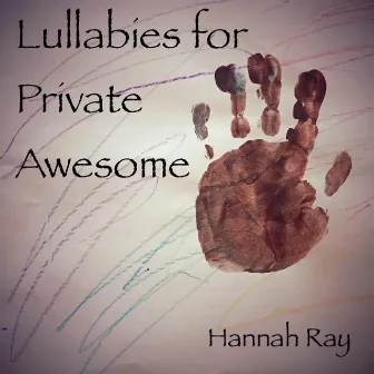 Lullabies for Private Awesome by Hannah Ray